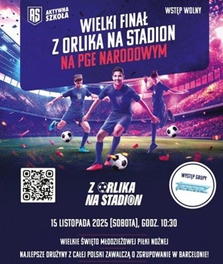 Plakat - Wielki Finał "Z Orlika na Stadion: na PGE Narodowym.